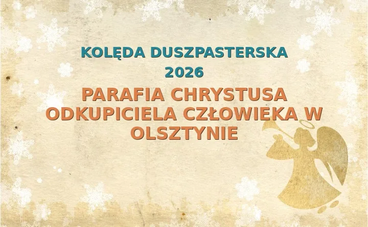 Parafia Chrystusa Odkupiciela Człowieka w Olsztynie – harmonogram kolęd (wizyt duszpasterskich) 2025/2026