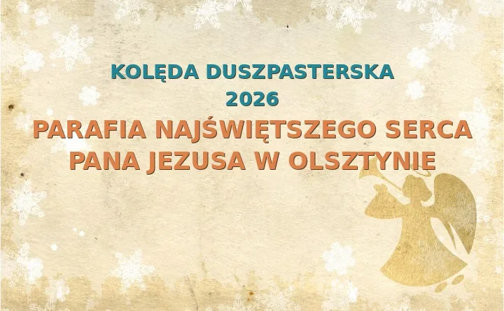 Parafia Najświętszego Serca Pana Jezusa w Olsztynie – harmonogram kolęd (wizyt duszpasterskich)