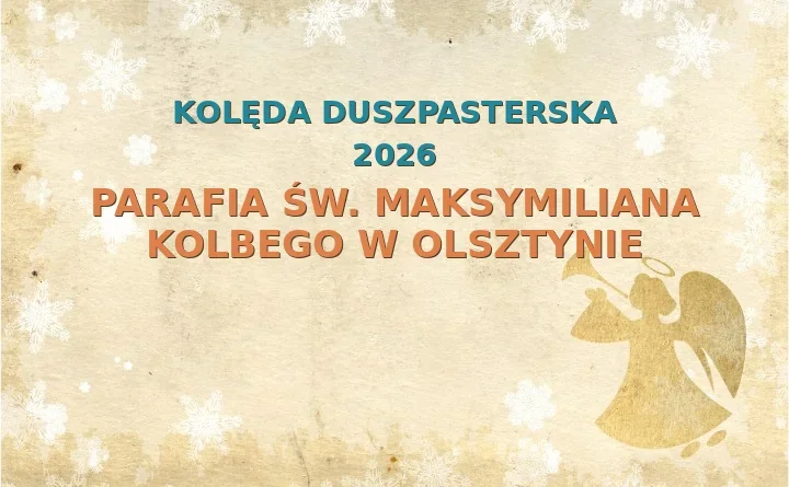 Parafia św. Maksymiliana Kolbego w Olsztynie – harmonogram kolęd (wizyt duszpasterskich) 2026