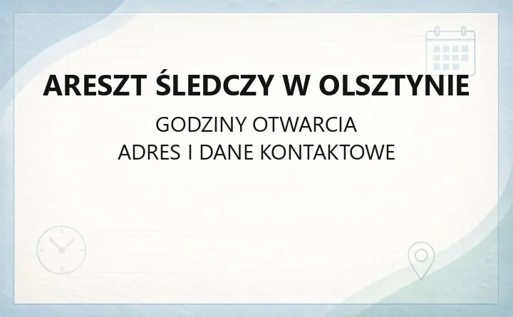Areszt Śledczy w Olsztynie - kontakt, adres i oddział zewnętrzny
