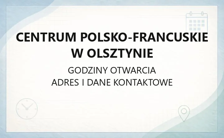 Centrum Polsko - Francuskie w Olsztynie - kontakt, godziny, informacje
