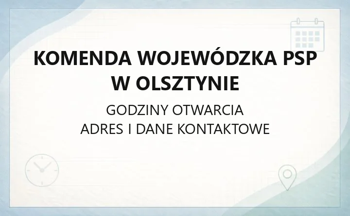 Komenda Wojewódzka PSP w Olsztynie - kontakt, wydziały, dostępność