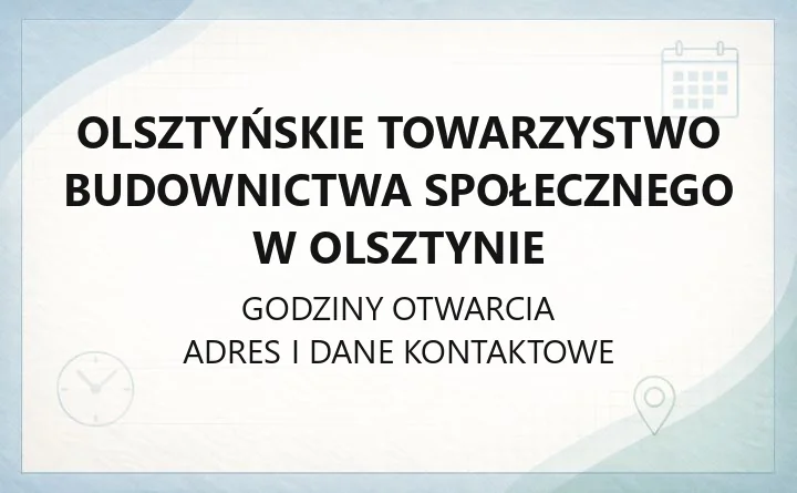 Olsztyńskie Towarzystwo Budownictwa Społecznego w Olsztynie - kontakt, godziny, informacje