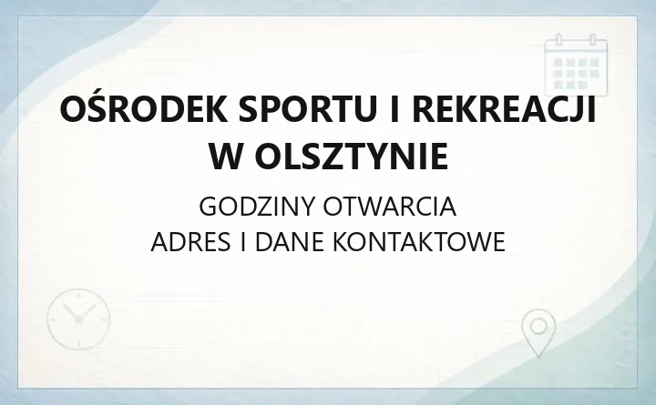 Ośrodek Sportu i Rekreacji w Olsztynie - kontakt, godziny, informacje