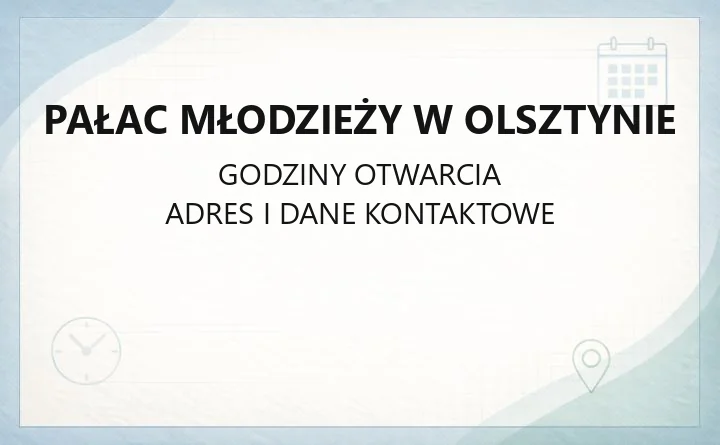 Pałac Młodzieży w Olsztynie - kontakt, zajęcia, zapisy