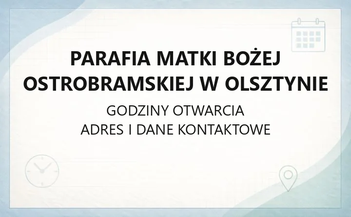 Parafia Matki Bożej Ostrobramskiej w Olsztynie - kontakt, kancelaria, sanktuarium