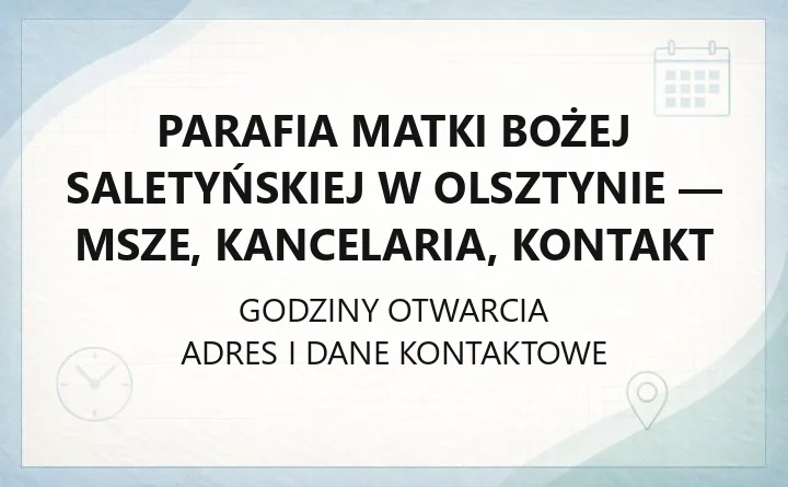 Parafia Matki Bożej Saletyńskiej w Olsztynie - msze, kancelaria, kontakt