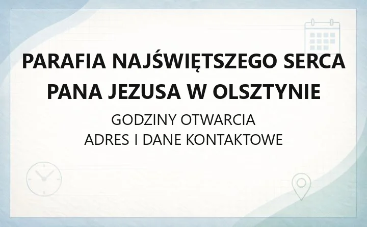 Parafia Najświętszego Serca Pana Jezusa w Olsztynie - kontakt, msze, kancelaria