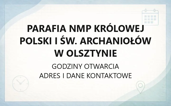 Parafia NMP Królowej Polski i św. Archaniołów w Olsztynie - kontakt, msze, kancelaria
