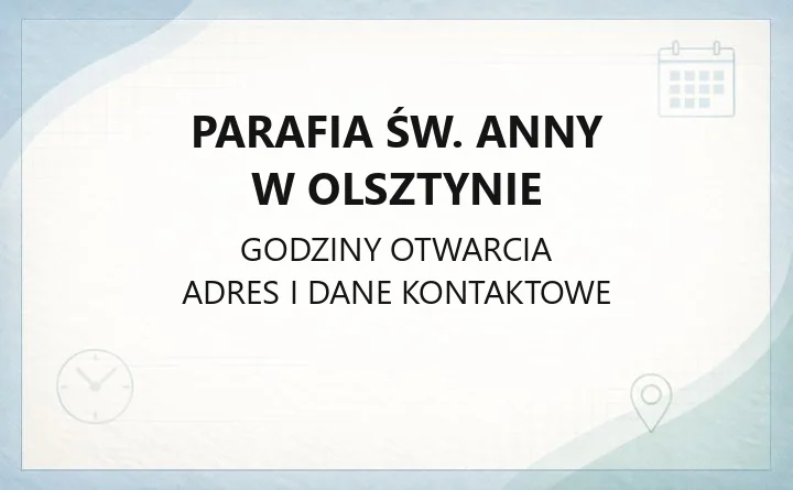 Parafia św. Anny w Olsztynie - kontakt, kancelaria, msze
