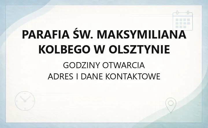 Parafia św. Maksymiliana Kolbego w Olsztynie - kontakt, kancelaria, grupy parafialne