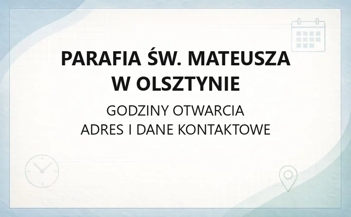 Parafia św. Mateusza w Olsztynie - kontakt, kancelaria, msze święte