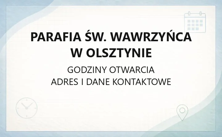 Parafia św. Wawrzyńca w Olsztynie - kontakt i kancelaria parafialna