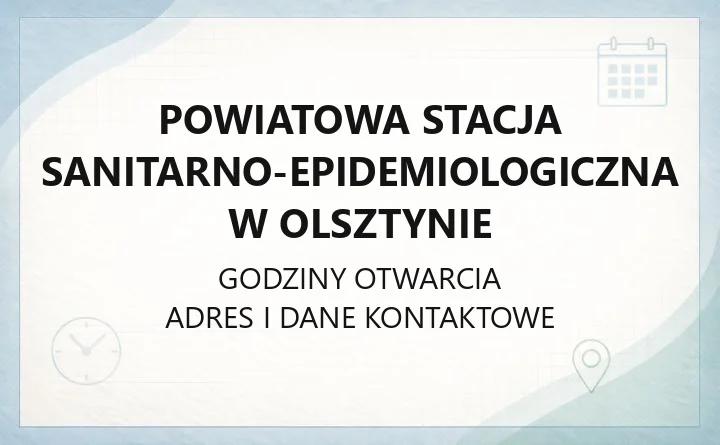 Powiatowa Stacja Sanitarno - Epidemiologiczna w Olsztynie - kontakt, godziny, informacje