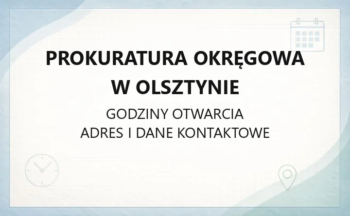 Prokuratura Okręgowa w Olsztynie - kontakt, godziny, zawiadomienie o przestępstwie