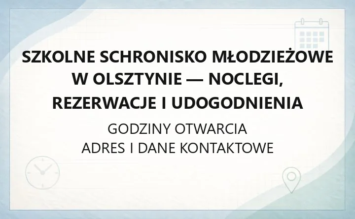 Szkolne Schronisko Młodzieżowe w Olsztynie - noclegi, rezerwacje i udogodnienia