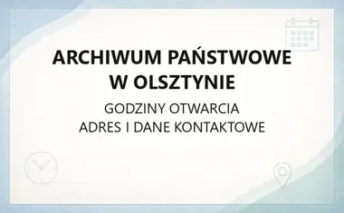 Archiwum Państwowe w Olsztynie - kontakt, godziny, informacje