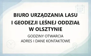 Biuro Urządzania Lasu i Geodezji Leśnej Oddział w Olsztynie - kontakt, godziny, informacje