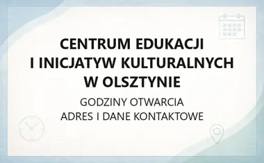 Centrum Edukacji i Inicjatyw Kulturalnych w Olsztynie - kontakt, godziny, informacje