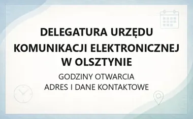 Delegatura Urzędu Komunikacji Elektronicznej w Olsztynie - kontakt, godziny, informacje
