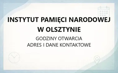 Instytut Pamięci Narodowej w Olsztynie - kontakt, godziny, informacje