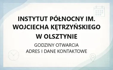 Instytut Północny im. Wojciecha Kętrzyńskiego w Olsztynie - kontakt, godziny, informacje