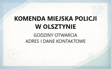 Komenda Miejska Policji w Olsztynie - kontakt, godziny, informacje