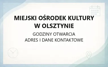 Miejski Ośrodek Kultury w Olsztynie - kontakt, godziny, informacje