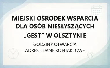 Miejski Ośrodek Wsparcia dla Osób Niesłyszących „GEST” w Olsztynie - kontakt i pomoc