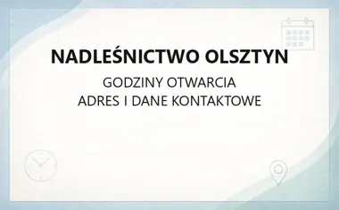 Nadleśnictwo Olsztyn - kontakt, godziny, informacje