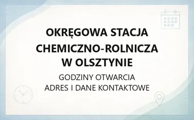 Okręgowa Stacja Chemiczno - Rolnicza w Olsztynie - kontakt, godziny, informacje