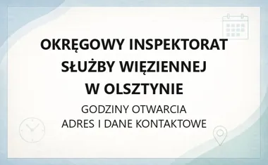 Okręgowy Inspektorat Służby Więziennej w Olsztynie - kontakt i jednostki