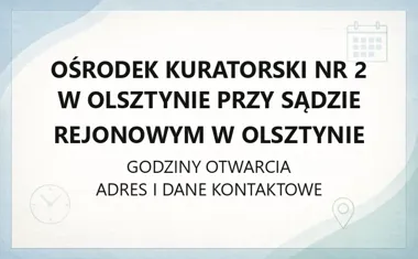 Ośrodek Kuratorski nr 2 w Olsztynie przy Sądzie Rejonowym w Olsztynie - kontakt, godziny, informacje