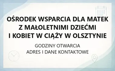 Ośrodek Wsparcia dla Matek z Małoletnimi Dziećmi i Kobiet w Ciąży w Olsztynie - kontakt, godziny, informacje