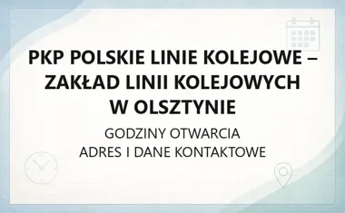 PKP Polskie Linie Kolejowe - Zakład Linii Kolejowych w Olsztynie - kontakt, godziny, informacje
