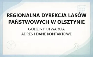 Regionalna Dyrekcja Lasów Państwowych w Olsztynie - kontakt, godziny, informacje