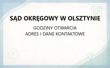 Sąd Okręgowy w Olsztynie - kontakt, godziny, informacje