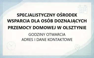Specjalistyczny Ośrodek Wsparcia dla Osób Doznających Przemocy Domowej w Olsztynie - kontakt i pomoc