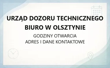 Urząd Dozoru Technicznego Biuro w Olsztynie - kontakt, godziny, informacje