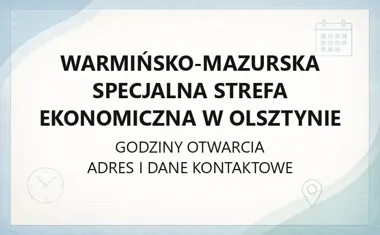 Warmińsko - Mazurska Specjalna Strefa Ekonomiczna w Olsztynie - kontakt, godziny, informacje