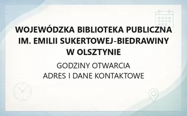 Wojewódzka Biblioteka Publiczna im. Emilii Sukertowej - Biedrawiny w Olsztynie - kontakt, godziny, informacje
