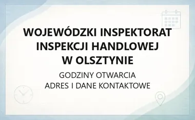 Wojewódzki Inspektorat Inspekcji Handlowej w Olsztynie - kontakt, godziny, informacje