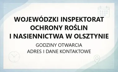 Wojewódzki Inspektorat Ochrony Roślin i Nasiennictwa w Olsztynie - kontakt, godziny, informacje