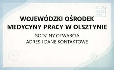 Wojewódzki Ośrodek Medycyny Pracy w Olsztynie - kontakt, godziny, informacje