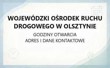 Wojewódzki Ośrodek Ruchu Drogowego w Olsztynie - kontakt, godziny, informacje