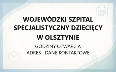 Wojewódzki Szpital Specjalistyczny Dziecięcy w Olsztynie - kontakt, godziny, informacje
