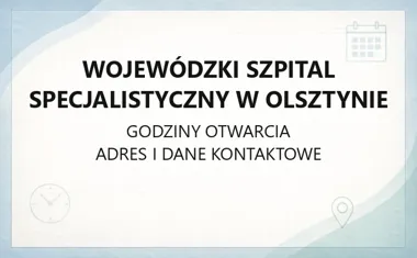 Wojewódzki Szpital Specjalistyczny w Olsztynie - kontakt, godziny, informacje