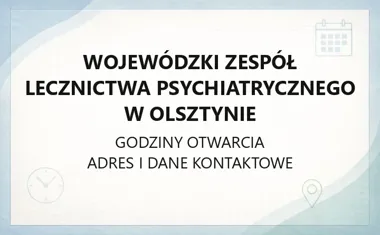Wojewódzki Zespół Lecznictwa Psychiatrycznego w Olsztynie - kontakt, godziny, informacje