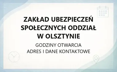 Zakład Ubezpieczeń Społecznych Oddział w Olsztynie - kontakt, godziny, informacje
