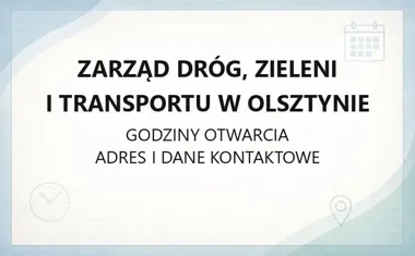 Zarząd Dróg, Zieleni i Transportu w Olsztynie - kontakt, godziny, bilety